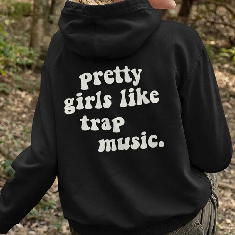 Pretty Girls Like Trap Music Printing Back Hooded Sweater