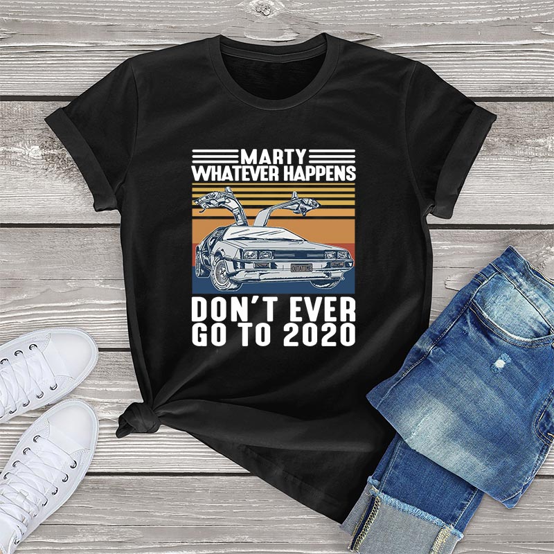 Kawaii T Shirt Women Marty Whatever Happens Don't Ever Go To 2020 Women Clothes Summer Unisex Kpop White T-shirt Men female Tops