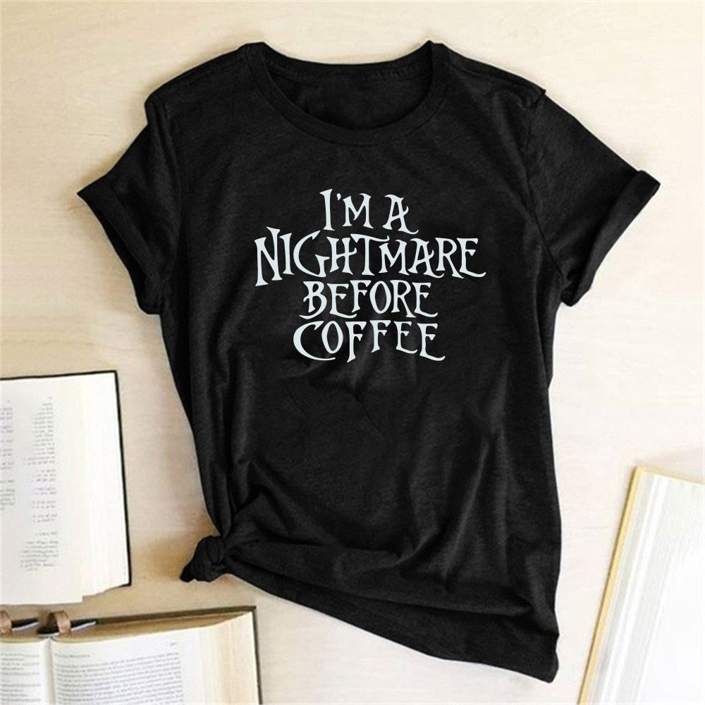 New Tops Women Clothes I'm A Nightmare Before Coffee Print