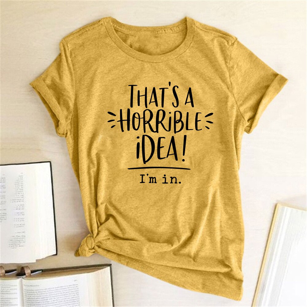 That's A Horrible Idea I'm In Printing T-shirts Women Summer Top Loose