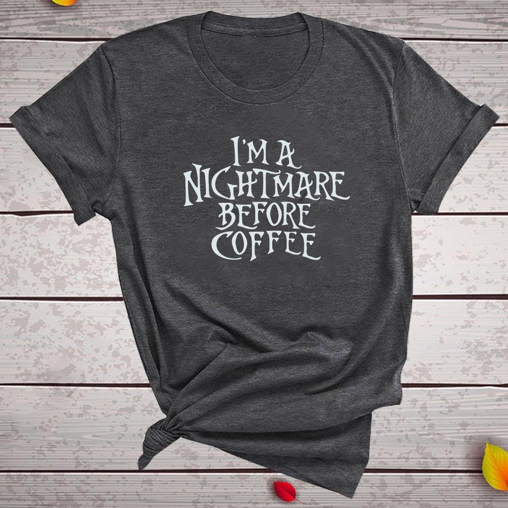 New Tops Women Clothes I'm A Nightmare Before Coffee Print