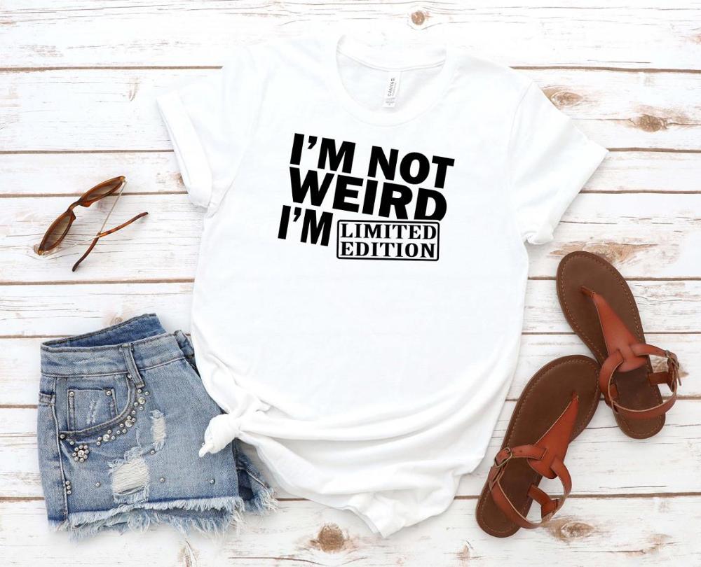 Women T Shirt I'm Not Weird I'm Limited Edition Print