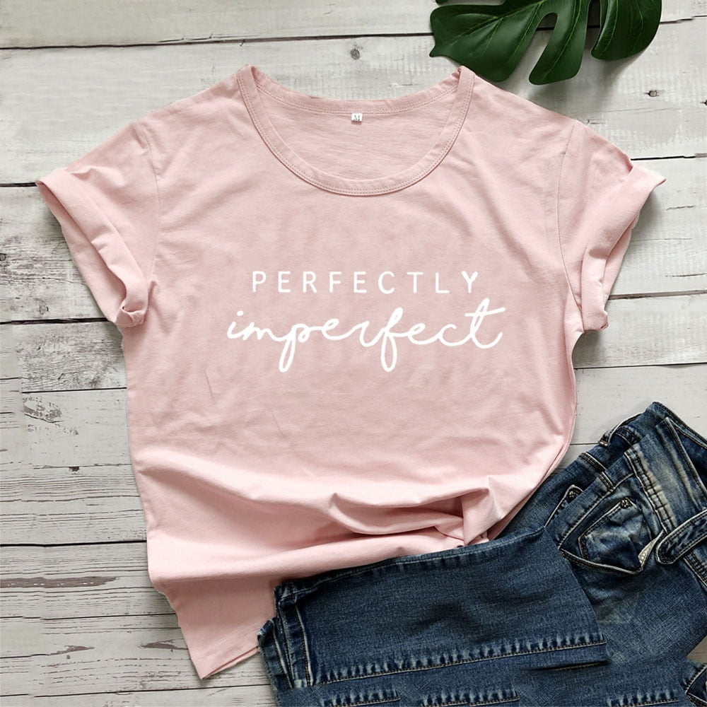 Perfectly Imperfect Printed Summer T Shirt Women O-neck Cotton Short Sleeve Funny Tshirts Women Loose Tee Shirt Femme T-shirt