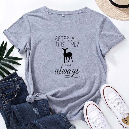 AFTER ALL THIS TIME ALWAYS Letter Graphics T-shirt Women Summer Cotton T Shirt Women O-neck Casual Tee Shirt Femme