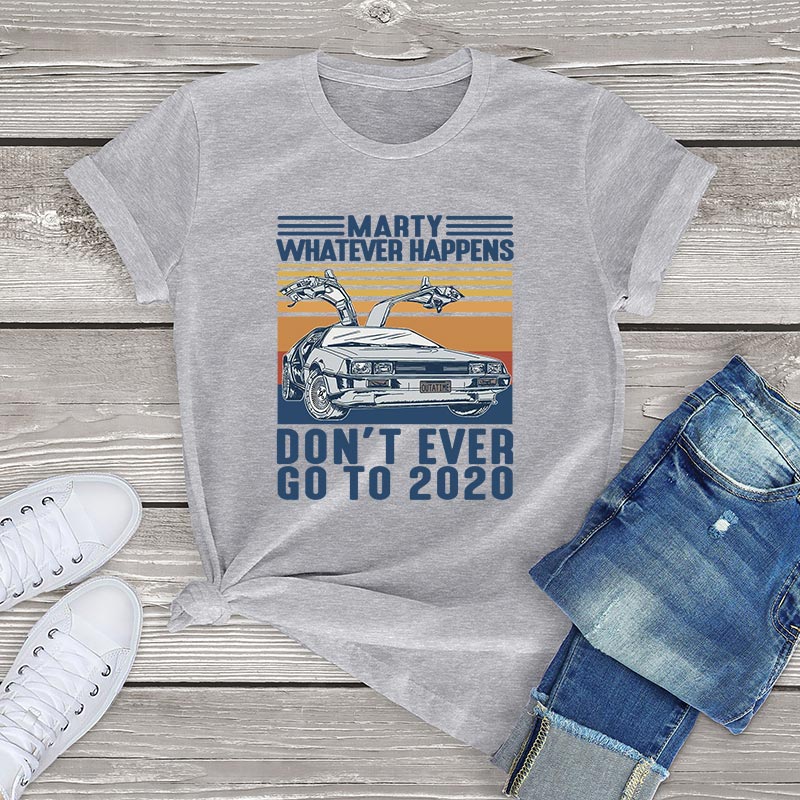 Kawaii T Shirt Women Marty Whatever Happens Don't Ever Go To 2020 Women Clothes Summer Unisex Kpop White T-shirt Men female Tops